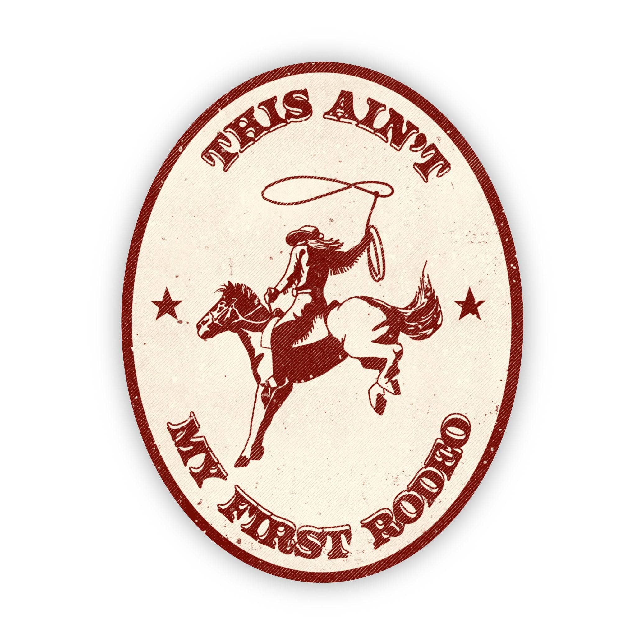 This Aint My First Rodeo western sticker