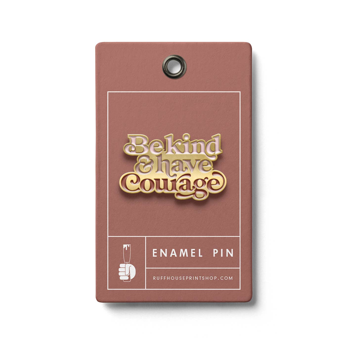 Be Kind & Have Courage enamel pin