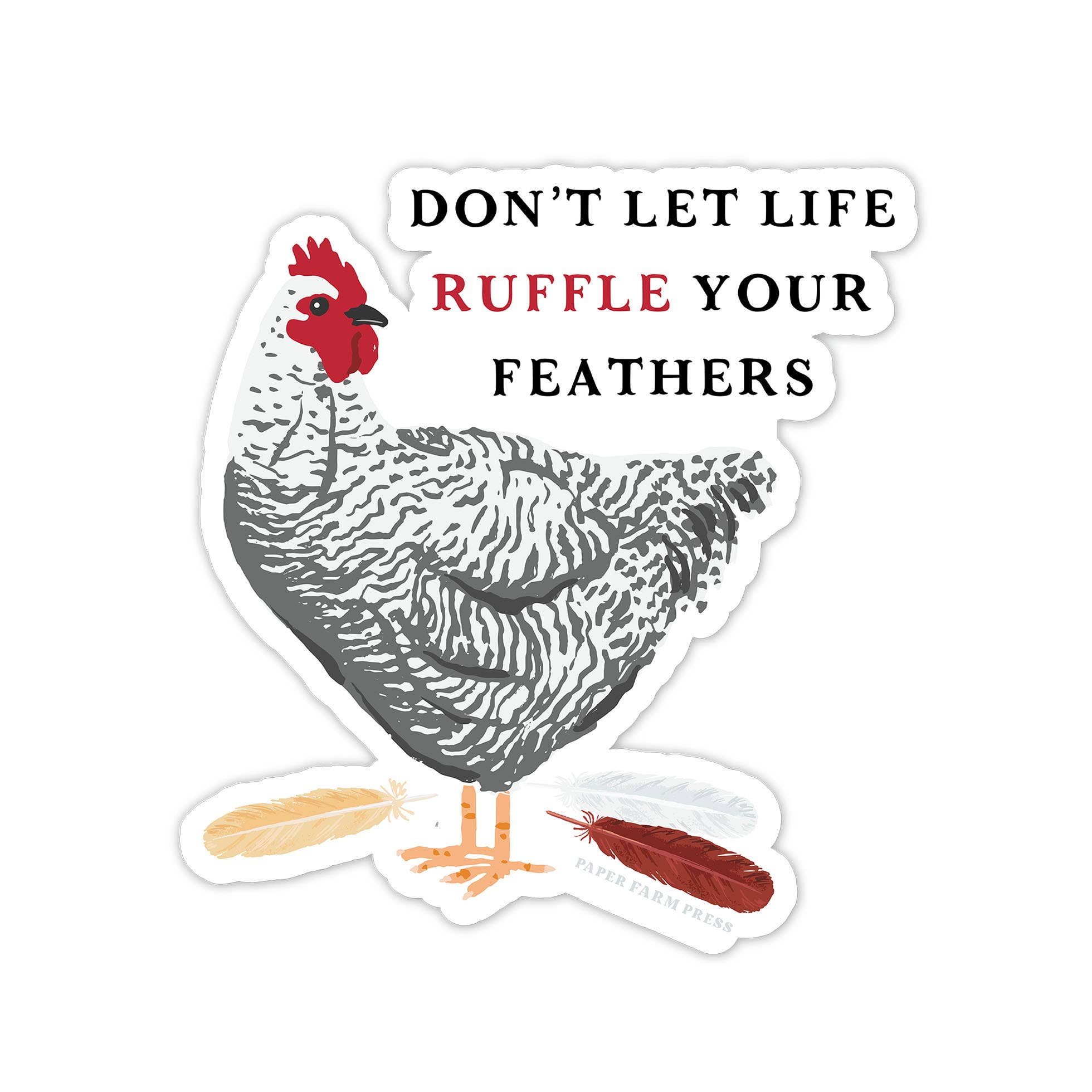 Don't Let Life Ruffle Your Feathers Chicken decal sticker