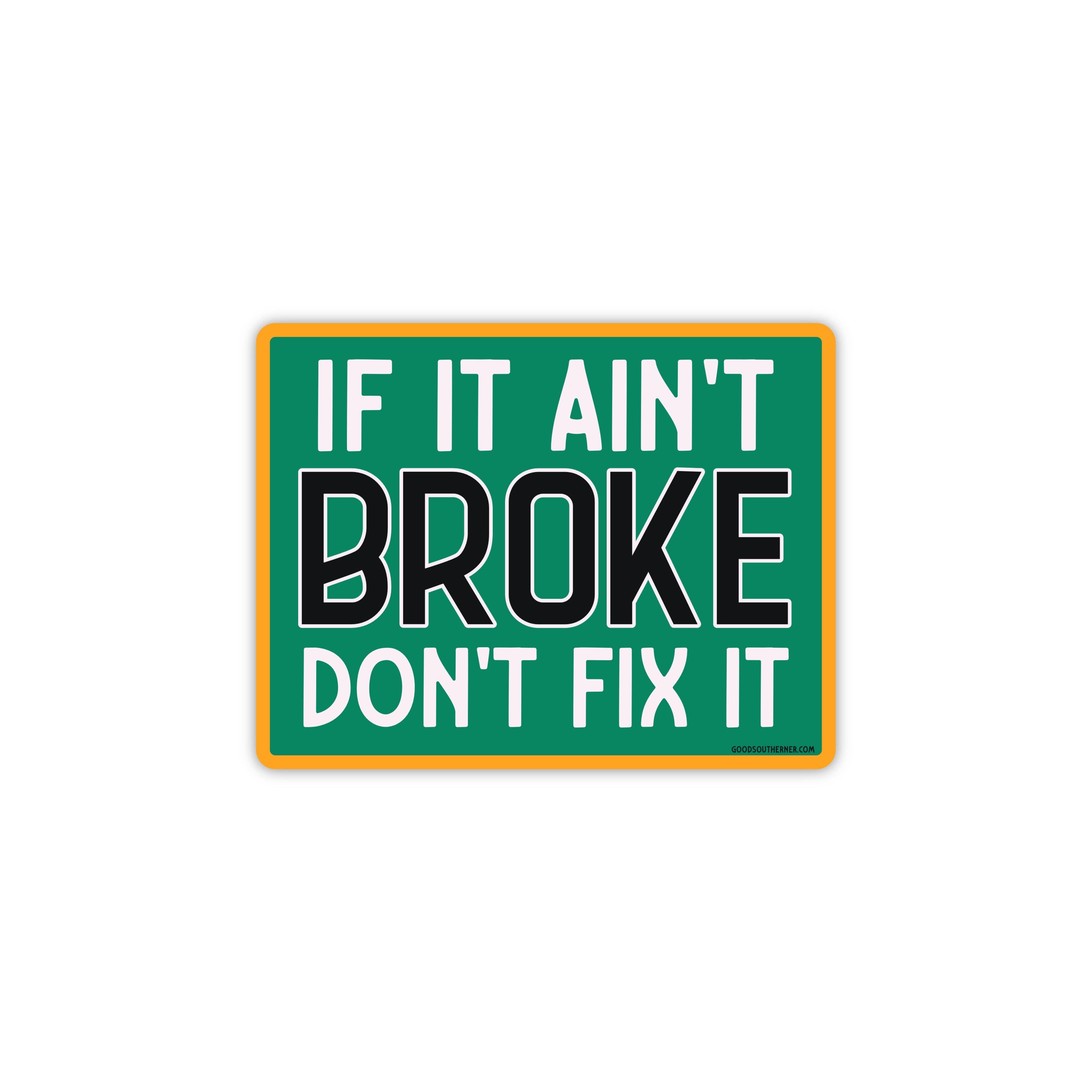 If It Ain't Broke Don't Fix It Sticker