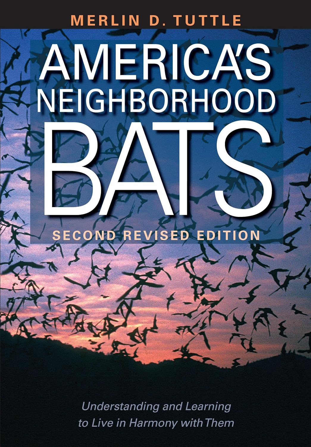 America's Neighborhood Bats: Understanding and Learning to Live in Harmony with Them - by Merlin D. Tuttle