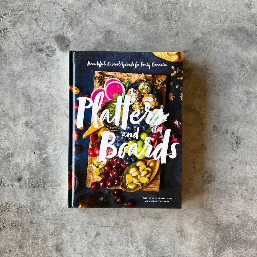 Platters and Boards: Beautiful, Casual Spreads for Every Occasion - by Shelly Westerhausen Worcel