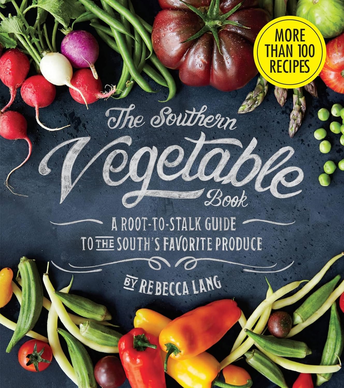 The Southern Vegetable Book: A Root-to-Stalk Guide to the South's Favorite Produce - by Rebecca Lang