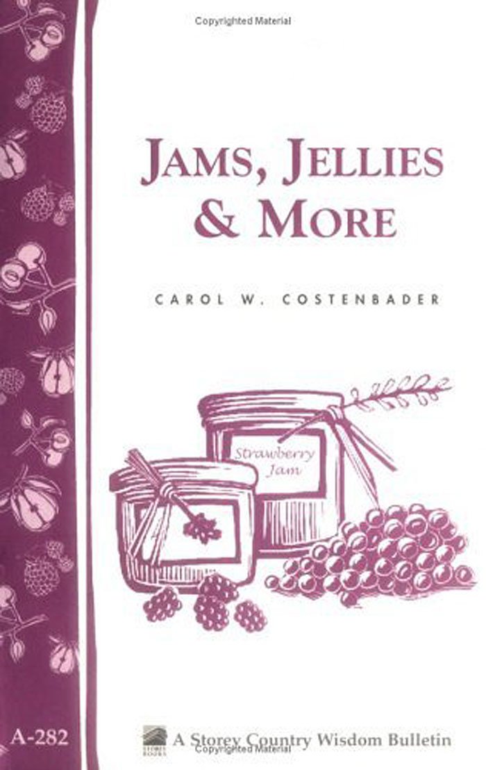 Storey’s Country Wisdom Bulletin: Jams, Jellies & More - by Carol W. Costenbader