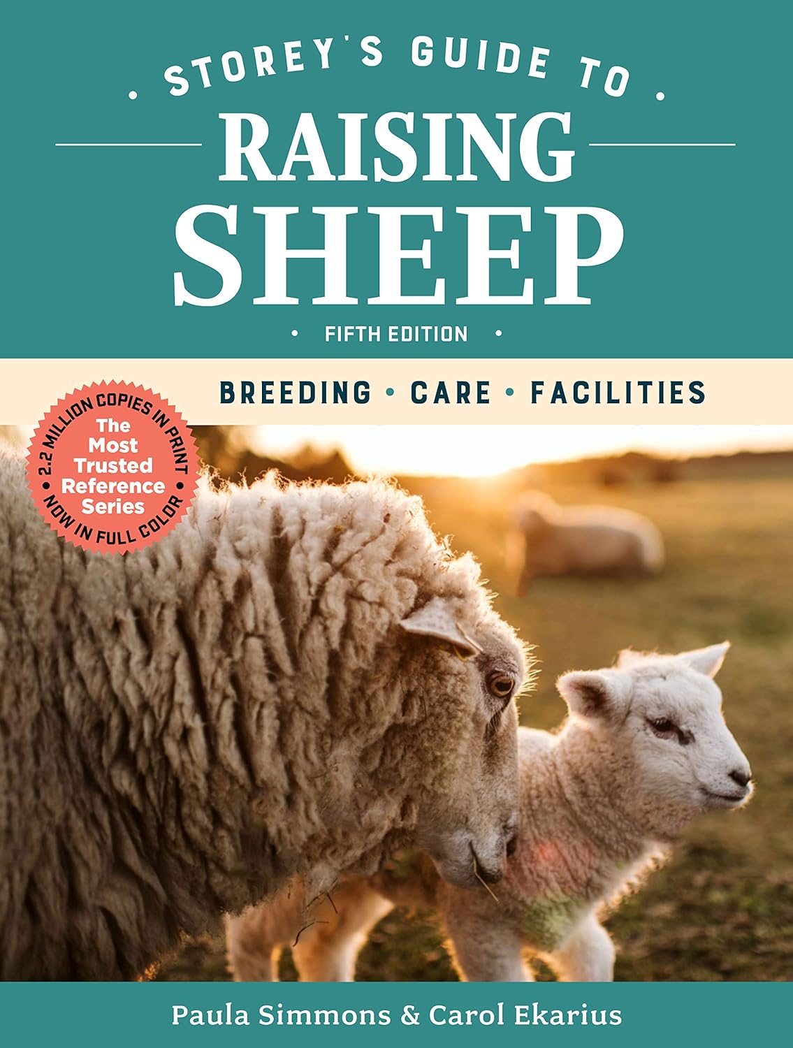Storey's Guide to Raising Sheep, 5th Edition: Breeding, Care, Facilities – by Paula Simmons and Carol Ekarius