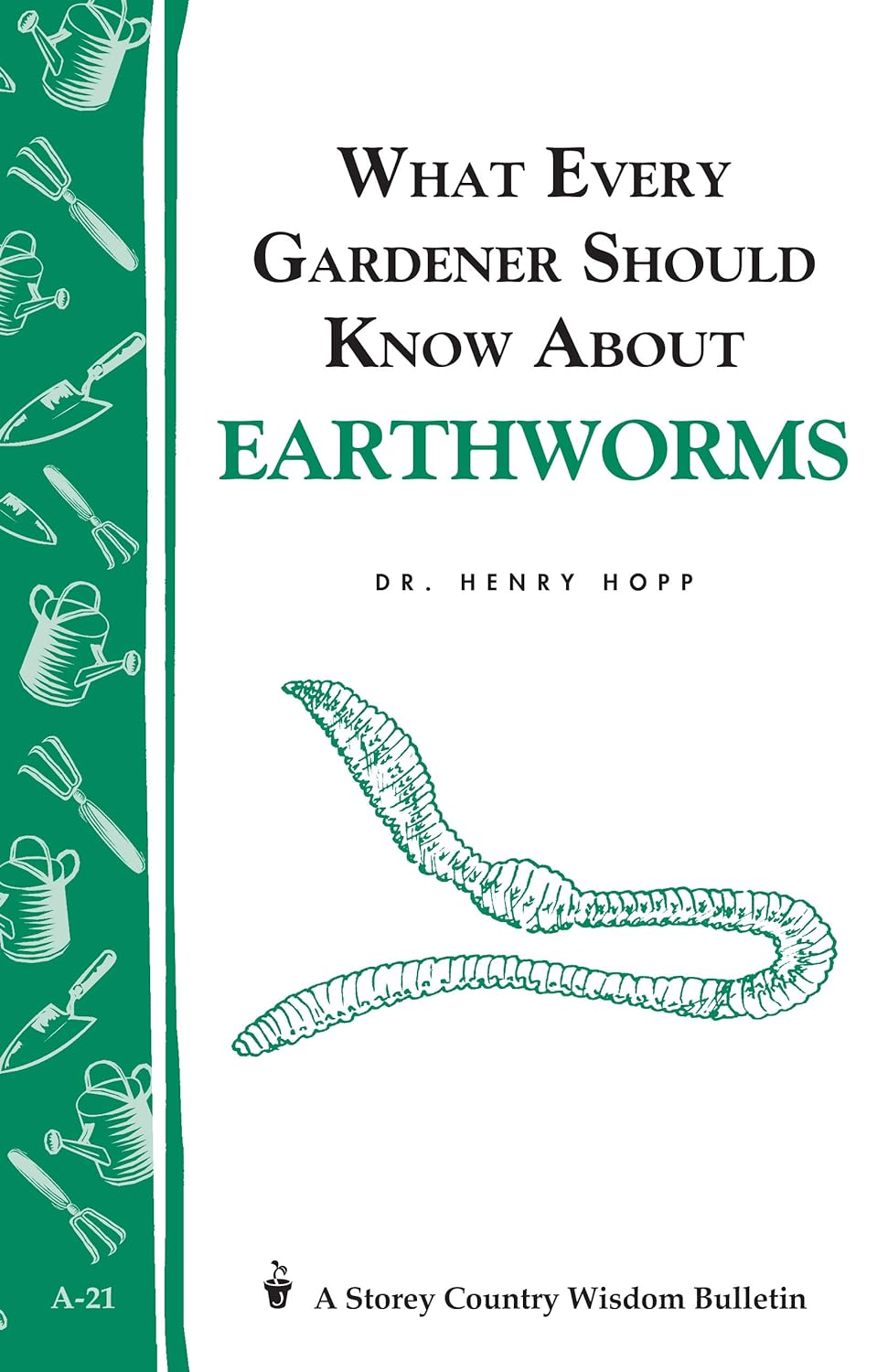 Storey Guide - What Every Gardener Should Know About Earthworms - by Henry Hopp
