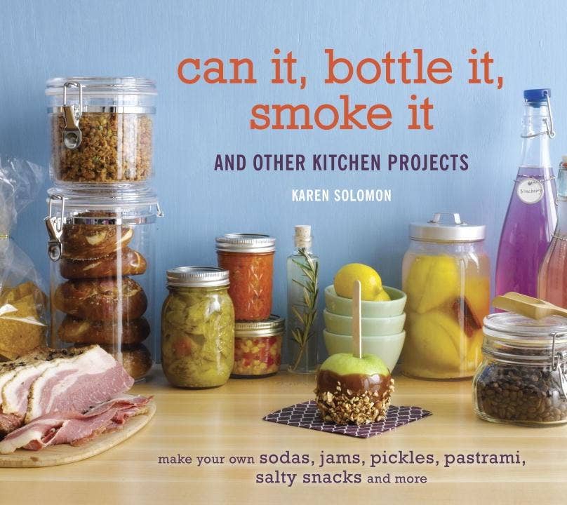 Can It, Bottle It, Smoke It: And Other Kitchen Projects - by Karen Solomon (In Store Only)