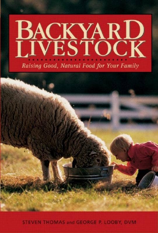 Backyard Livestock: Raising Good, Natural Food - by George Looby and Steven Thomas (In Store Only)