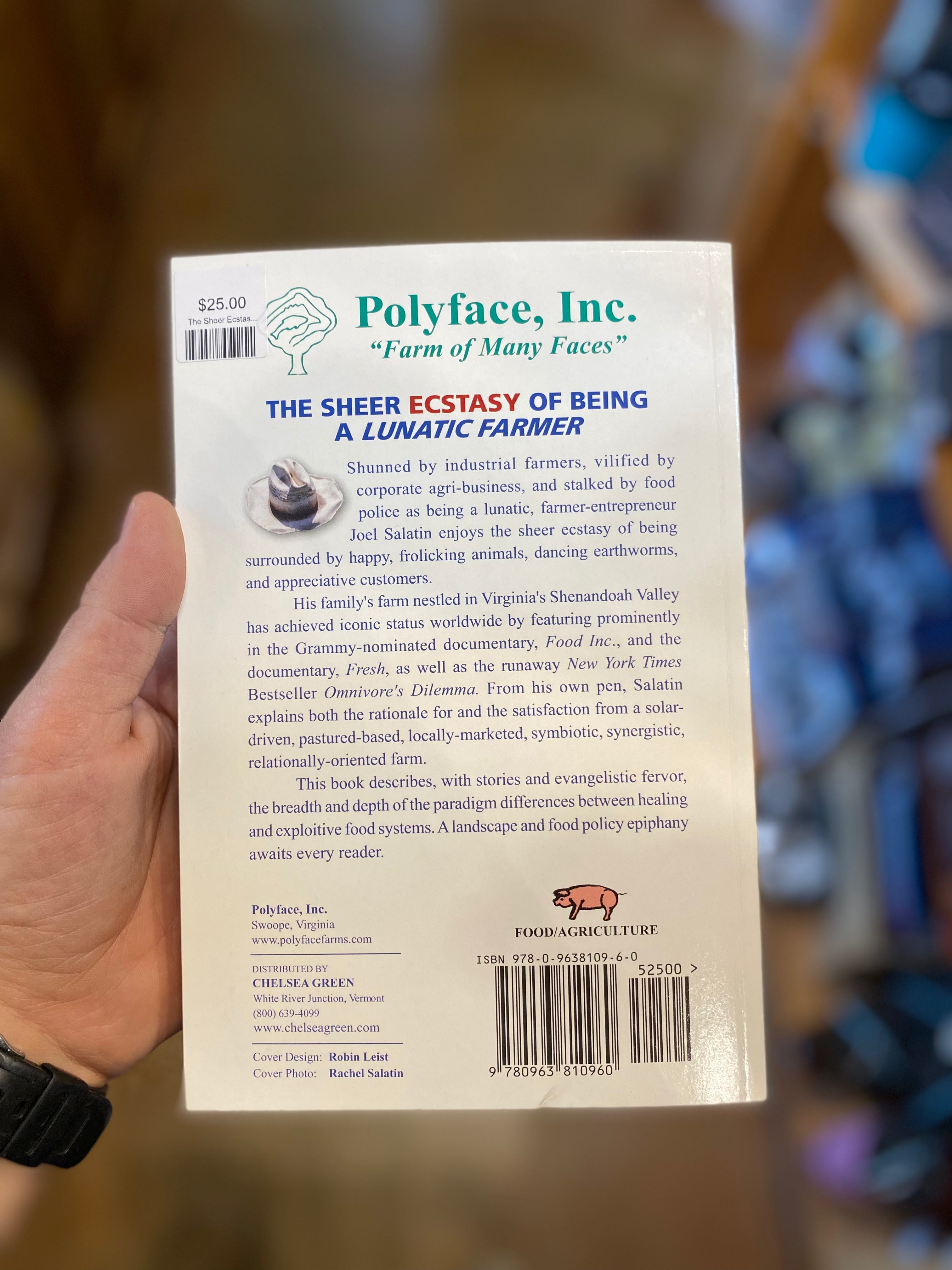 The Sheer Ecstasy Of Being A Lunatic Farmer - by Joel Salatin