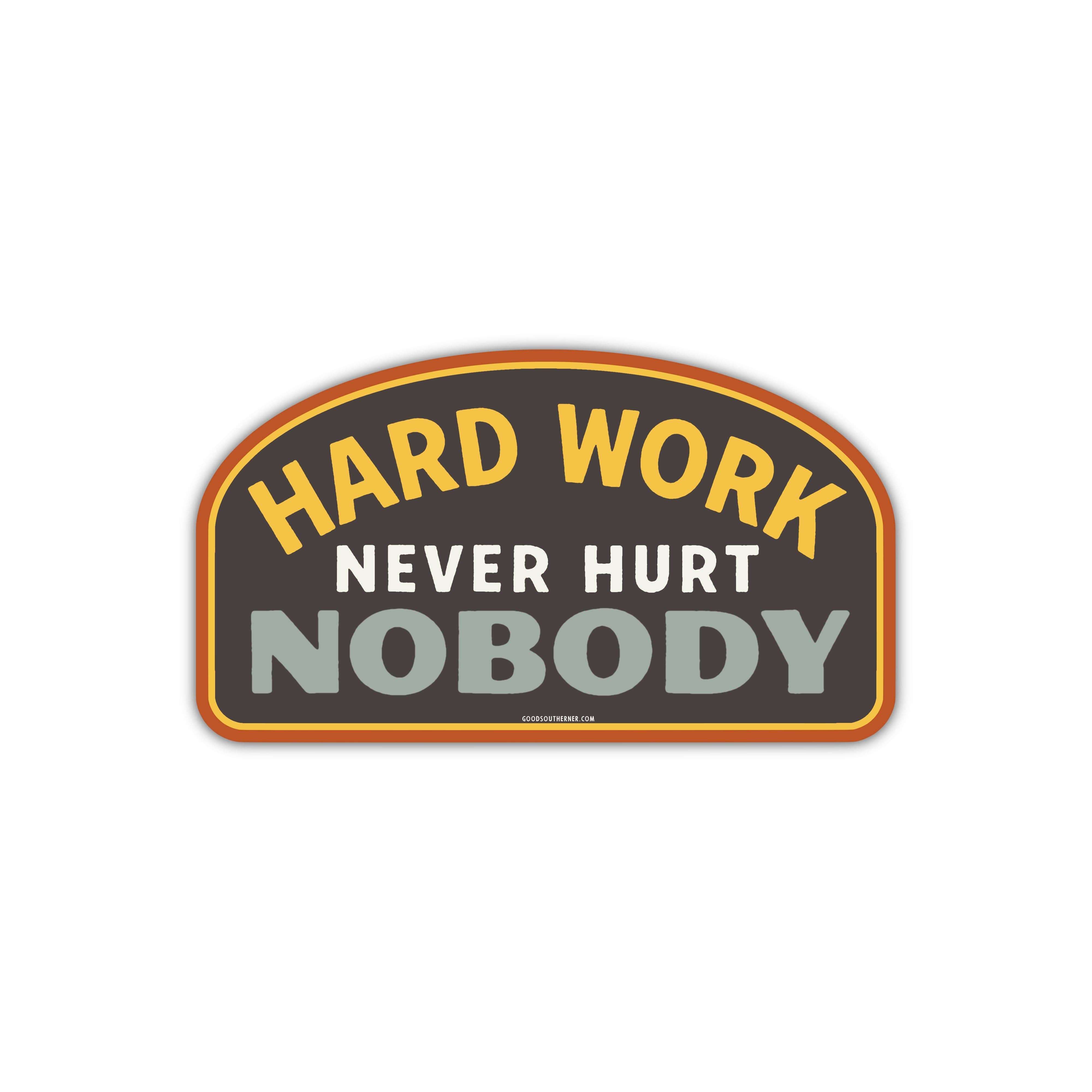 Hard Work Never Hurt Nobody Southern saying sticker