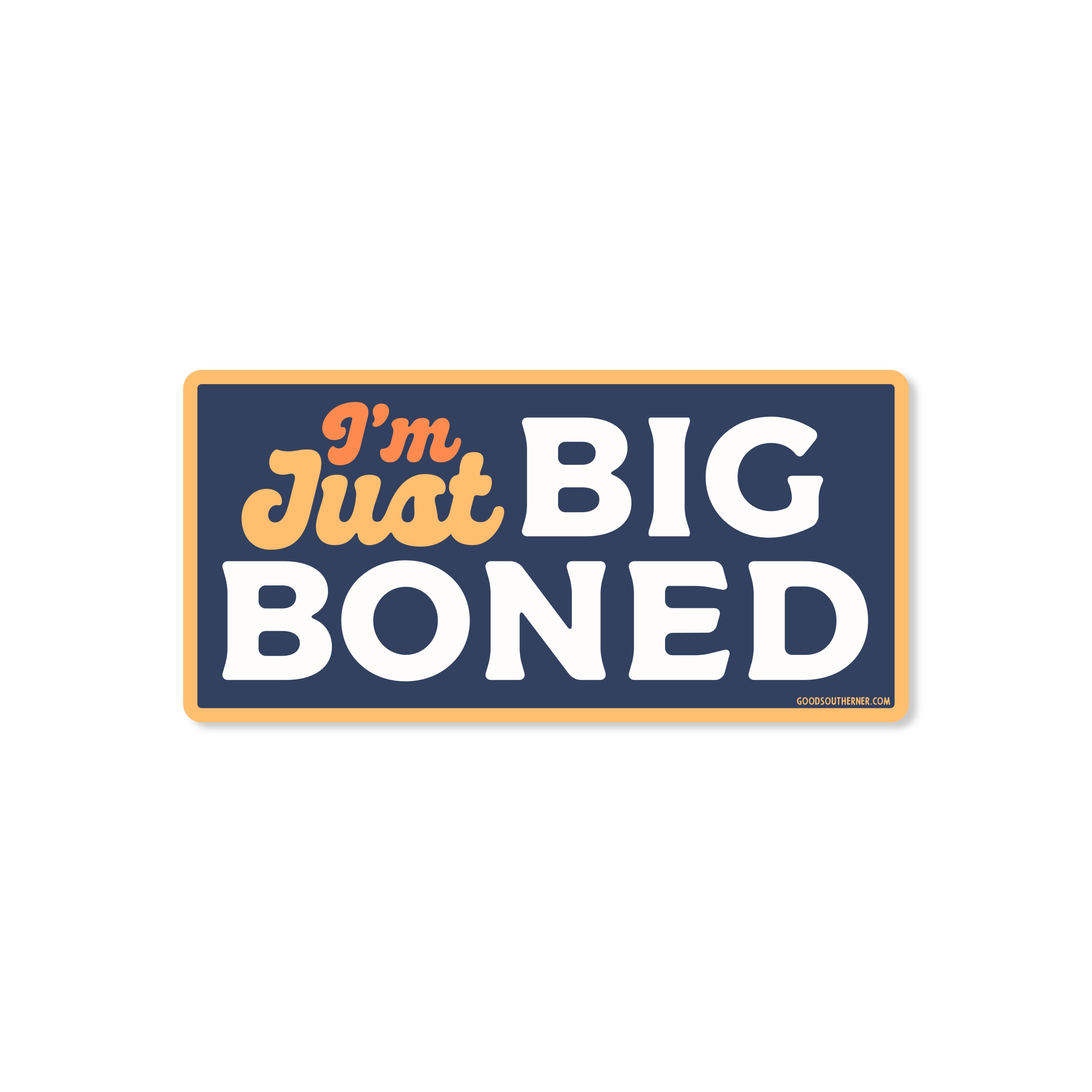 I'm Just Big Boned sticker with humorous design