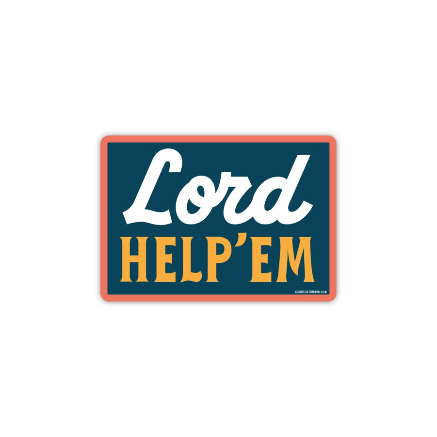 Lord Help 'Em- Good Southerner Sticker
