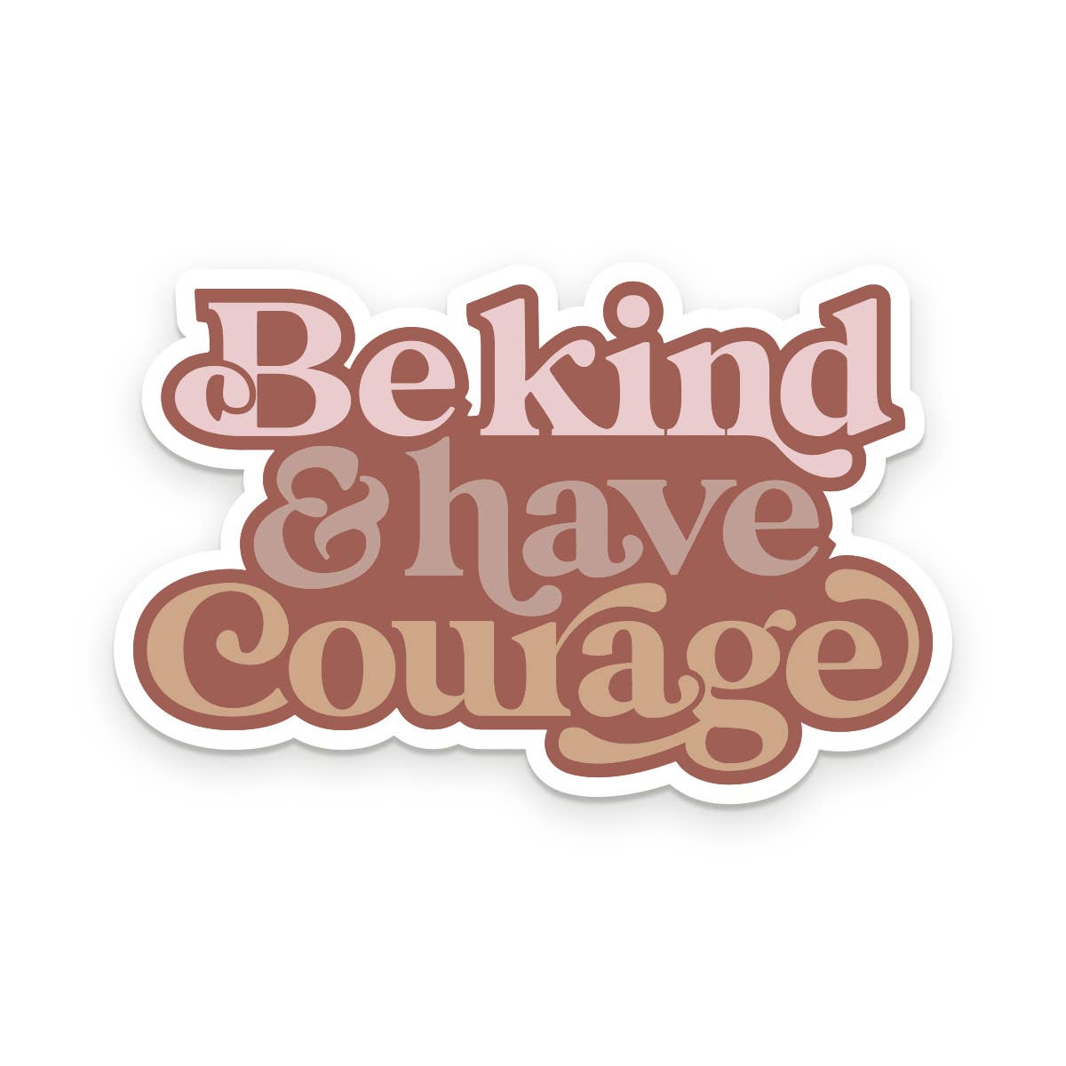 Be Kind & Have Courage Sticker with inspirational design