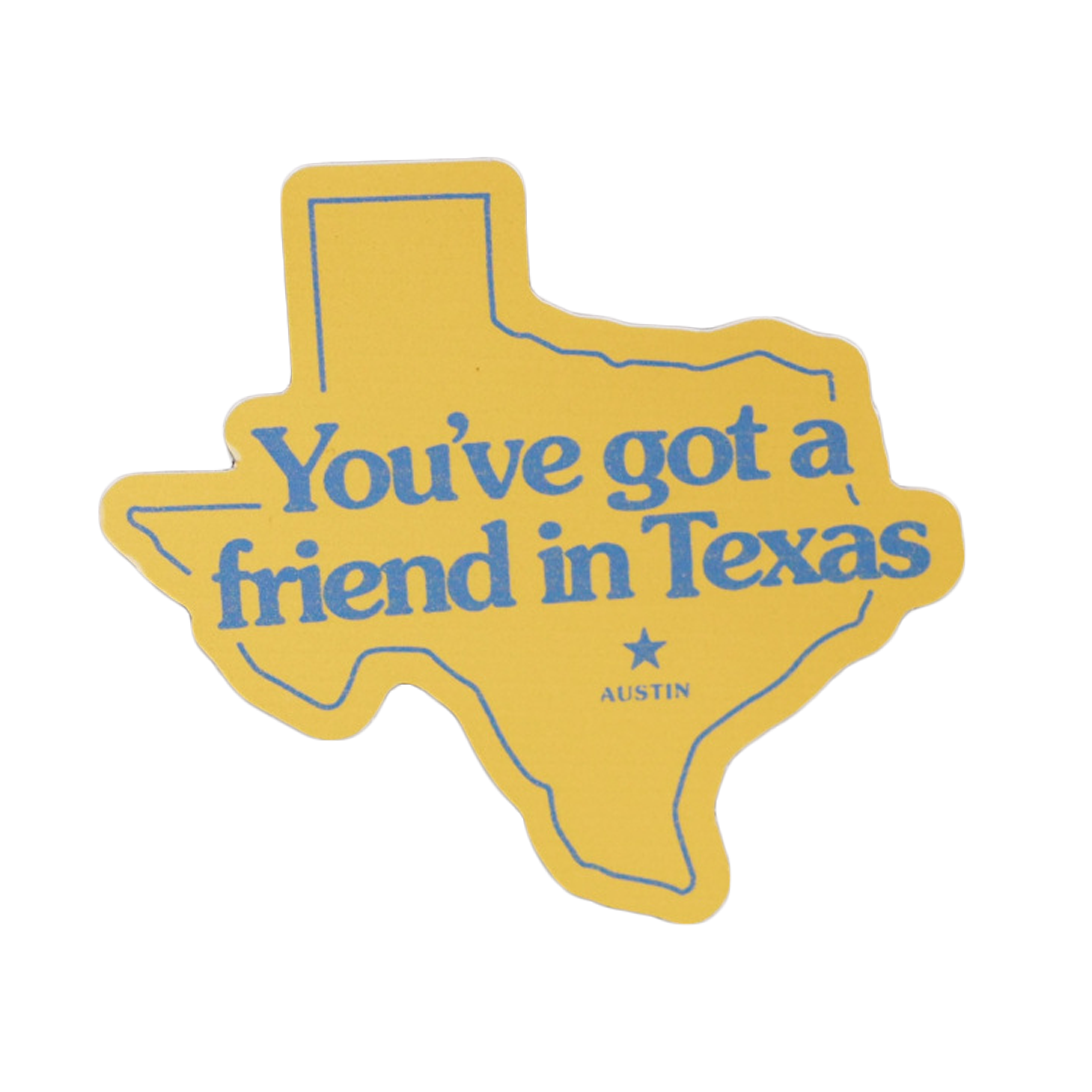 Sticker- You've Got A Friend In Texas