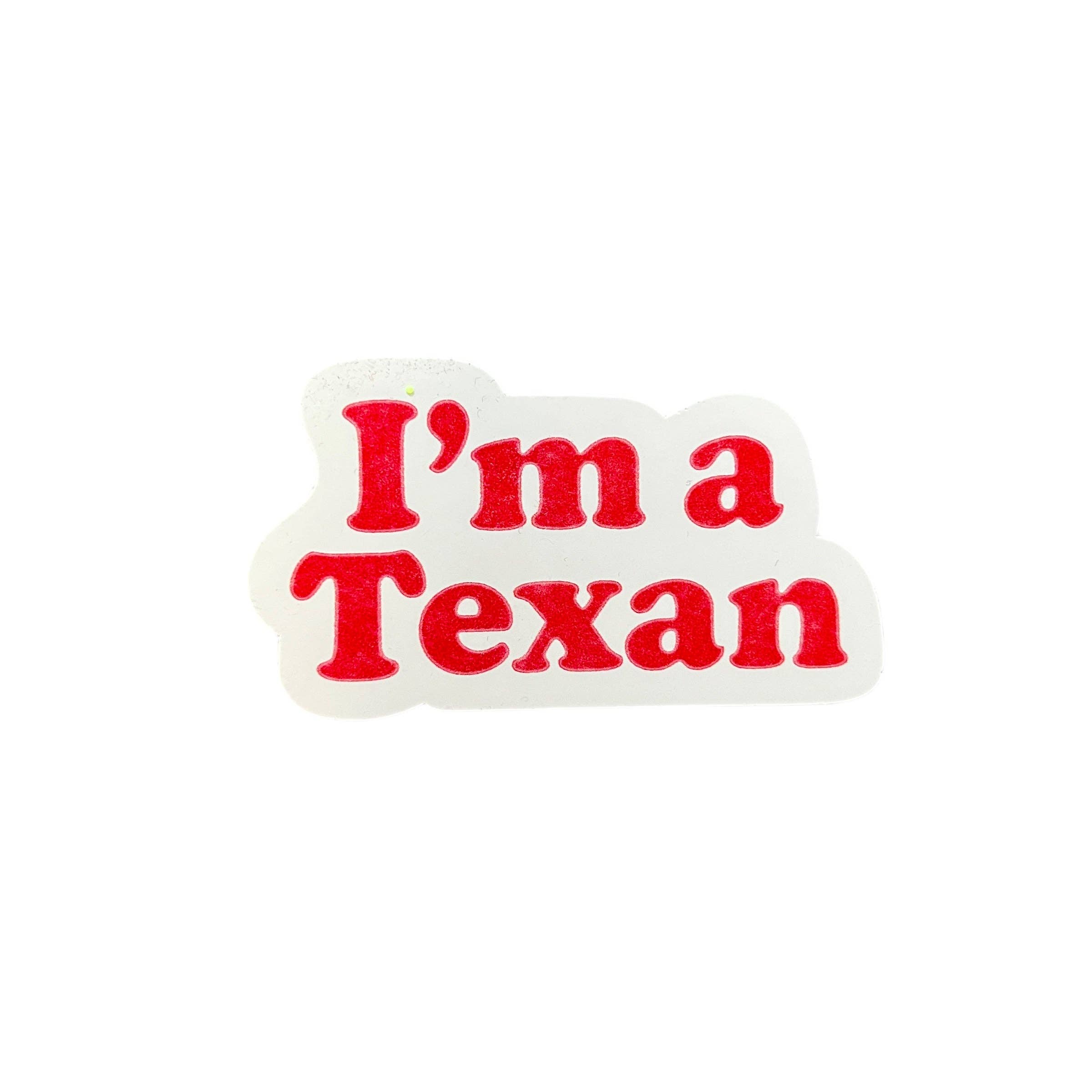 STICKER - I'm A Texan