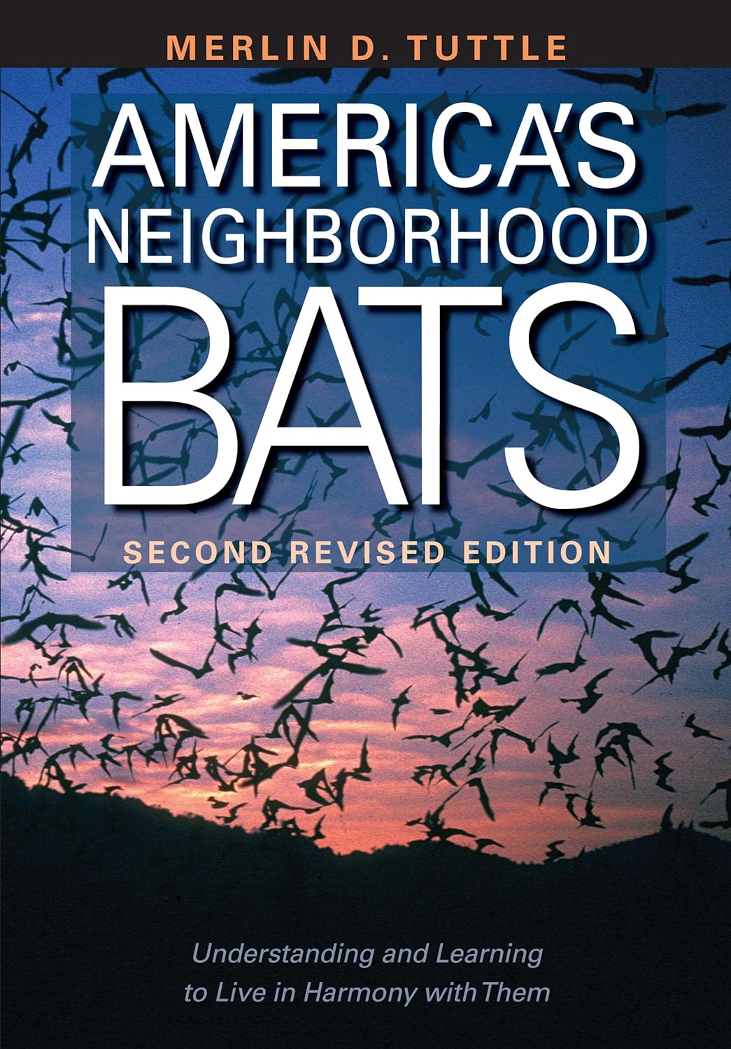 America's Neighborhood Bats: Understanding and Learning to Live in Harmony with Them - by Merlin D. Tuttle