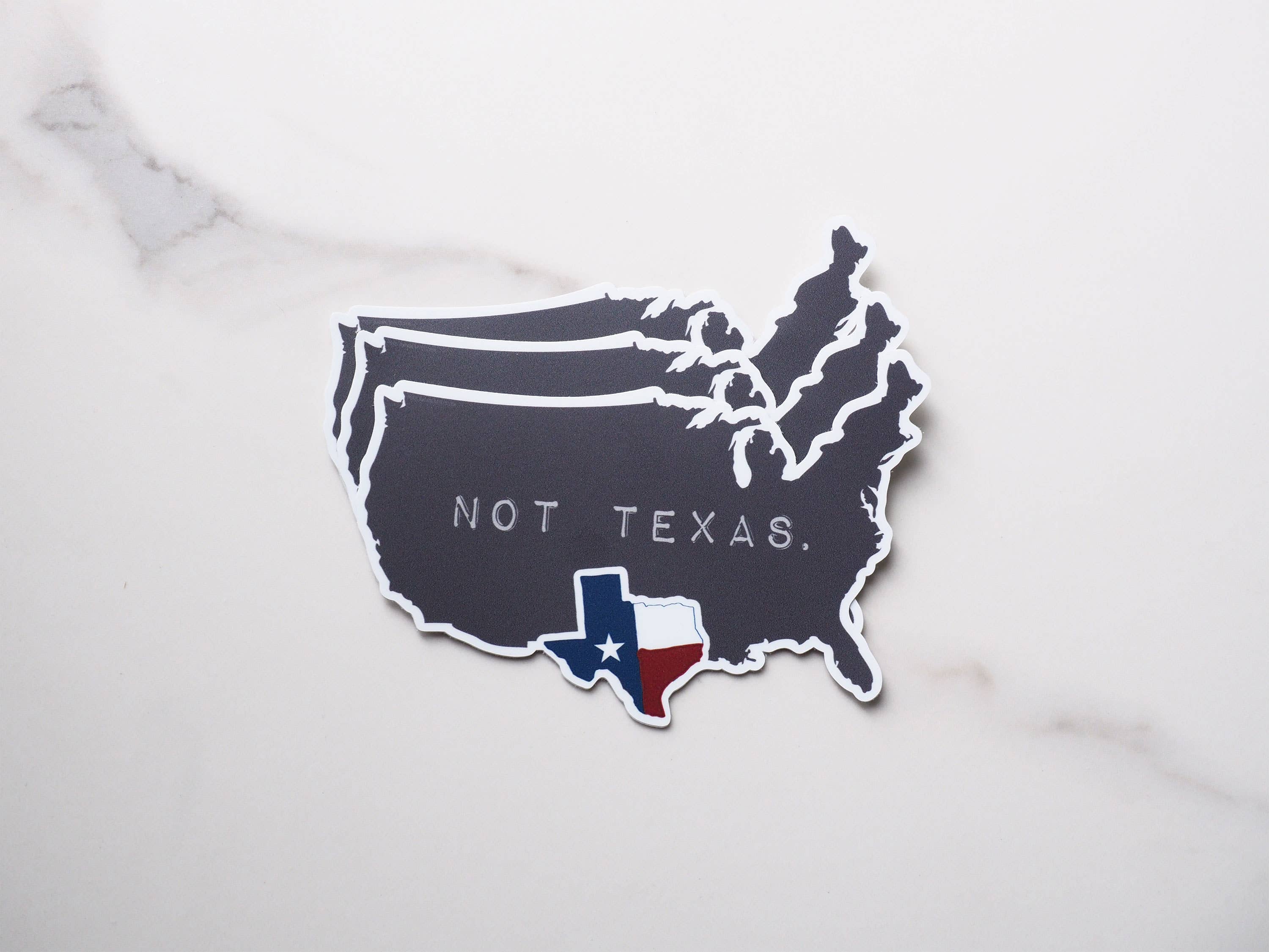 Texas, Not Texas Sticker, Funny TX Decal