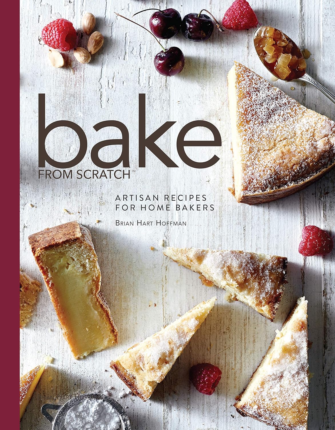 Bake from Scratch: Artisan Recipes for the Home Baker - by Brian Hart Hoffman