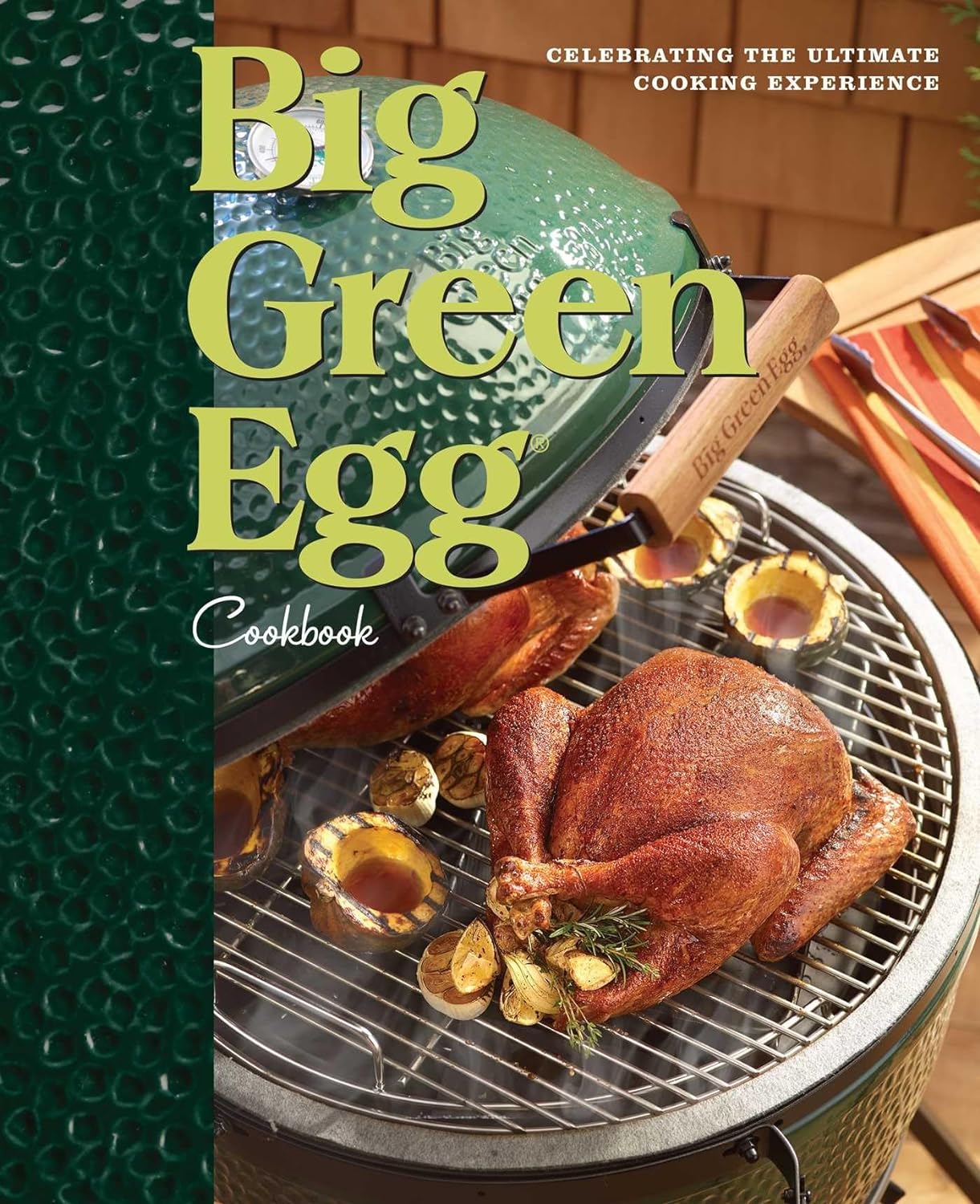 Big Green Egg - Big Green Egg Cookbook: Celebrating the Ultimate Cooking Experience