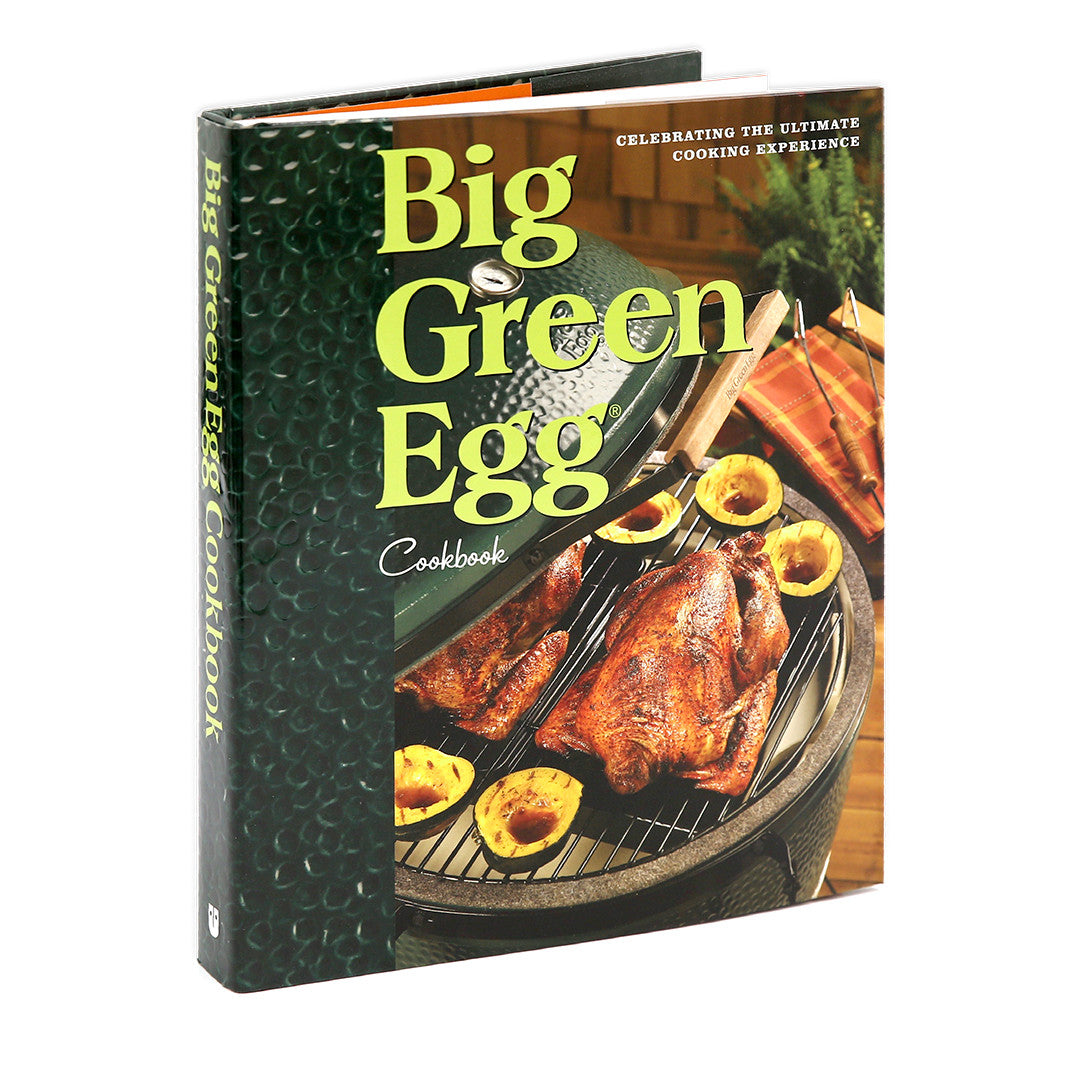 Big Green Egg - Big Green Egg Cookbook: Celebrating the Ultimate Cooking Experience