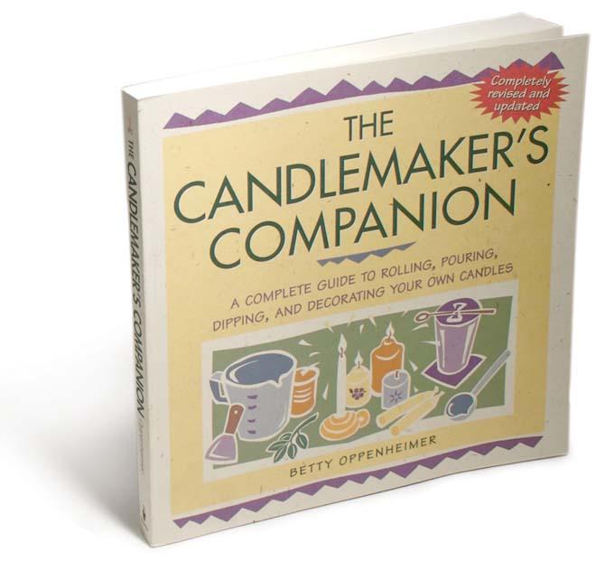 The Candlemaker's Companion: A Complete Guide to Rolling, Pouring, Dipping, and Decorating Your Own Candles – by Betty Oppenheimer