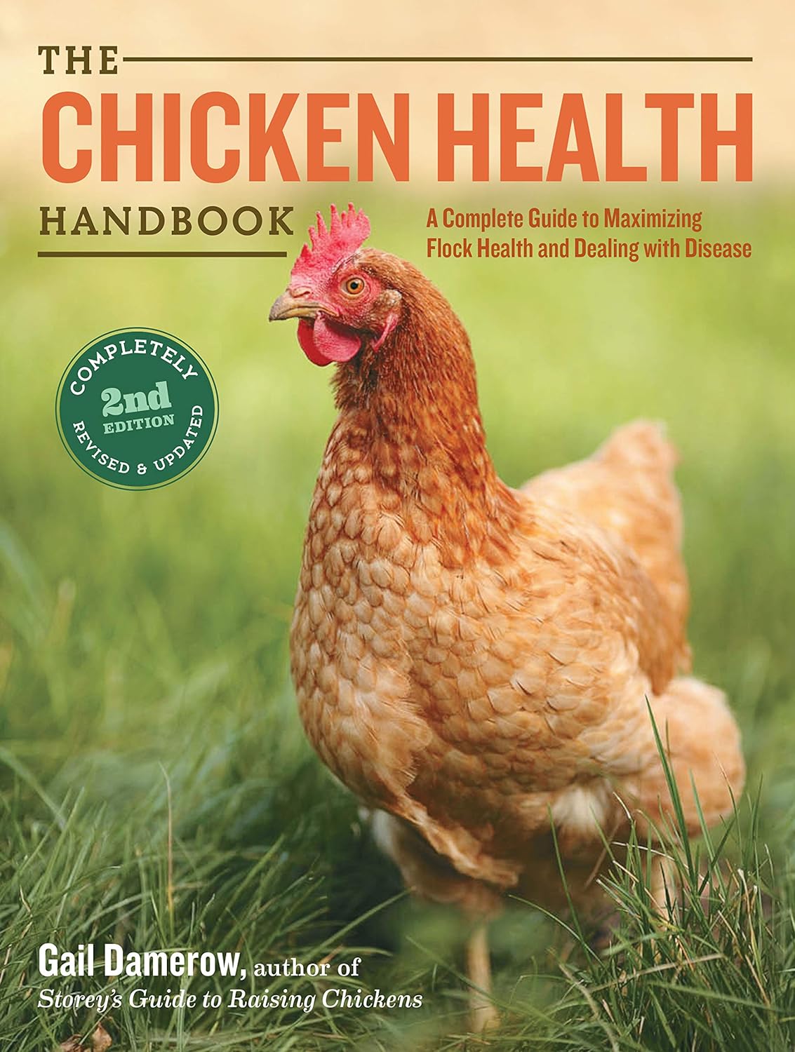 The Chicken Health Handbook, 2nd Edition: A Complete Guide to Maximizing Flock Health and Dealing with Disease - by Gail Damerow