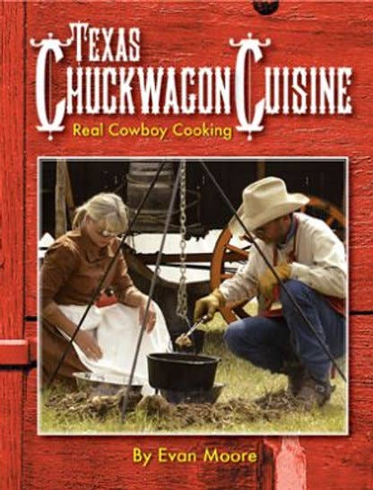 Texas Chuckwagon Cuisine: Real Cowboy Cooking