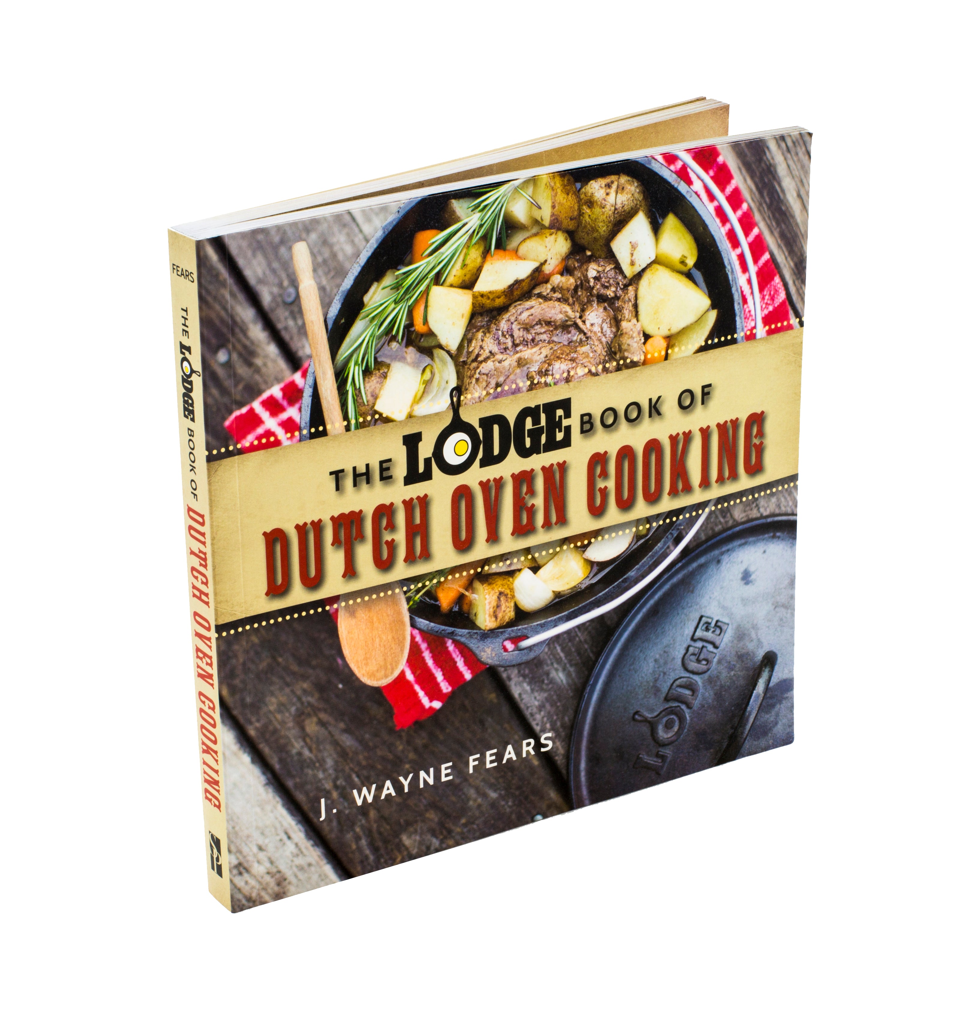 The Lodge Book Of Dutch Oven Cooking - by J. Wayne Fears