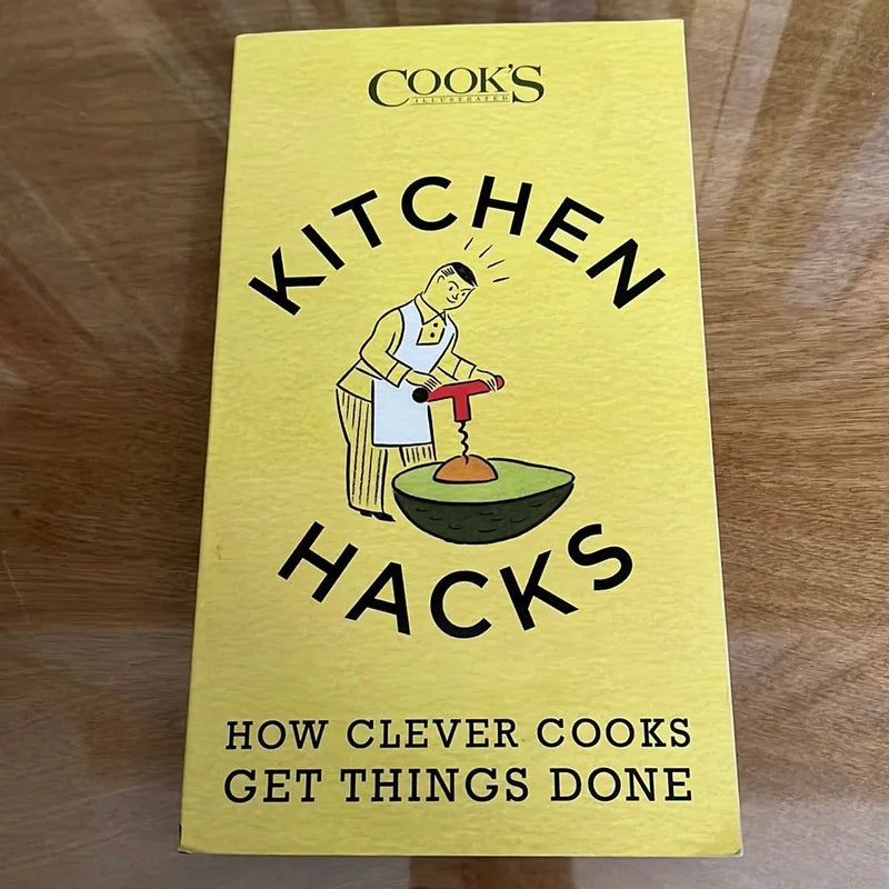 Kitchen Hacks: How Clever Cooks Get Things Done - by America's Test Kitchen