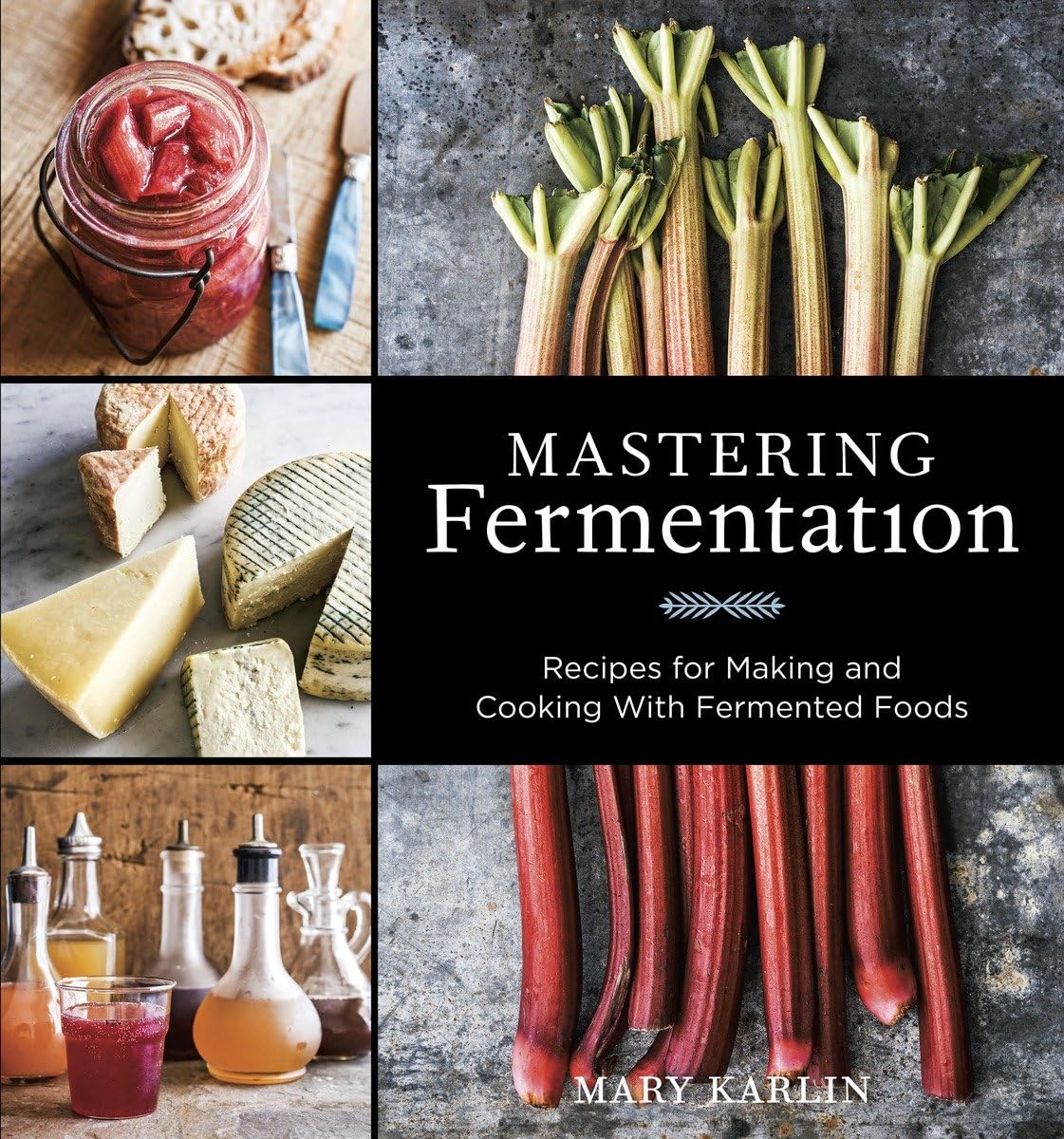 Mastering Fermentation: Recipes for Making and Cooking with Fermented Foods - by Mary Karlin