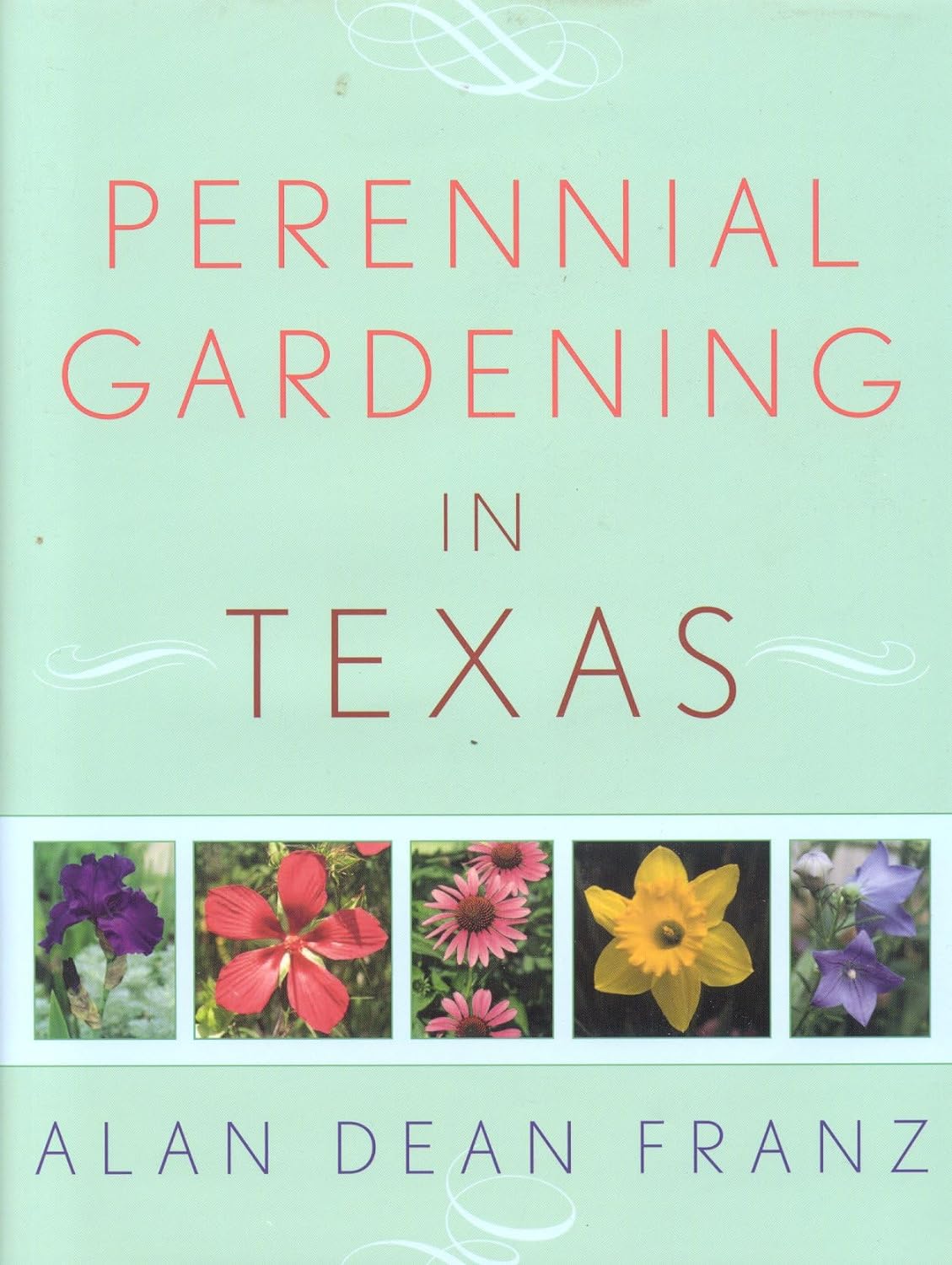 Perennial Gardening in Texas - by Alan Dean Franz