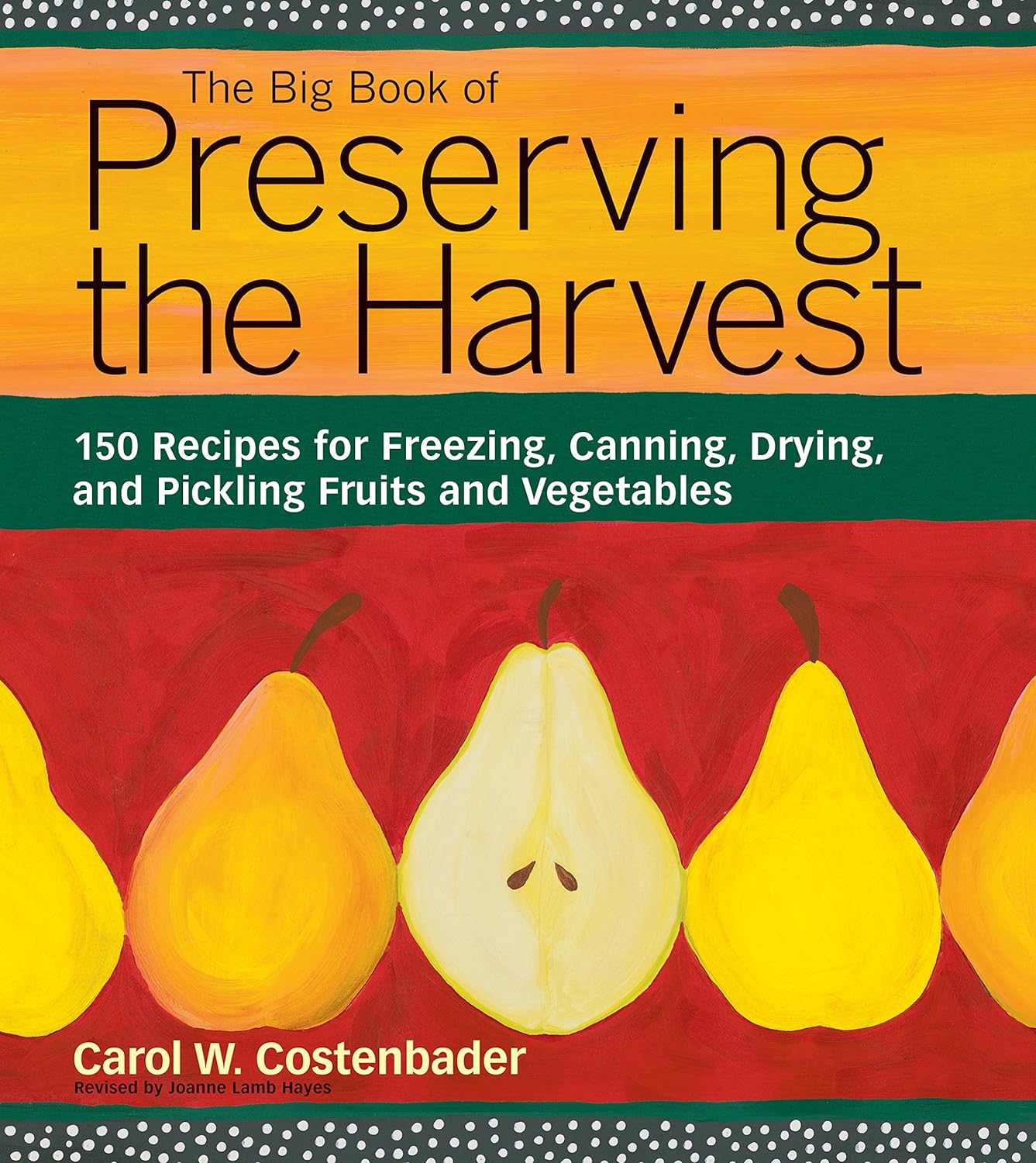 The Big Book of Preserving the Harvest: 150 Recipes for Freezing, Canning, Drying and Pickling Fruits and Vegetables - by Carol W. Costenbader