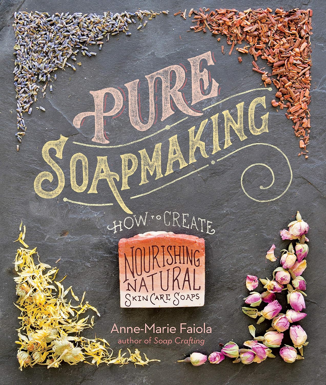 Pure Soapmaking: How to Create Nourishing, Natural Skin Care Soaps - by Anne-Marie Faiola