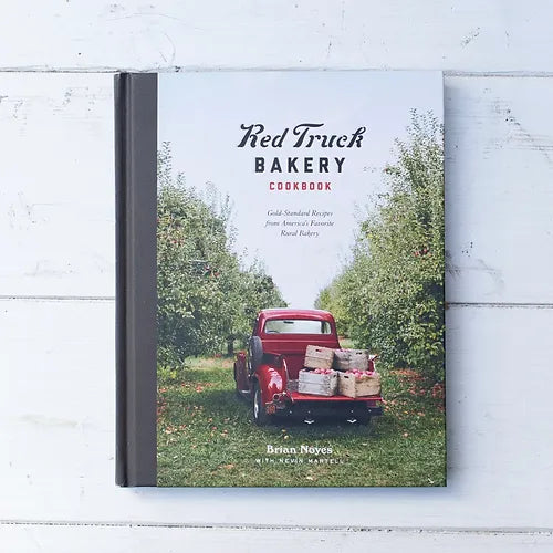 Red Truck Bakery Cookbook: Gold-Standard Recipes from America's Favorite Rural Bakery - by Brian Noyes and Nevin Martell