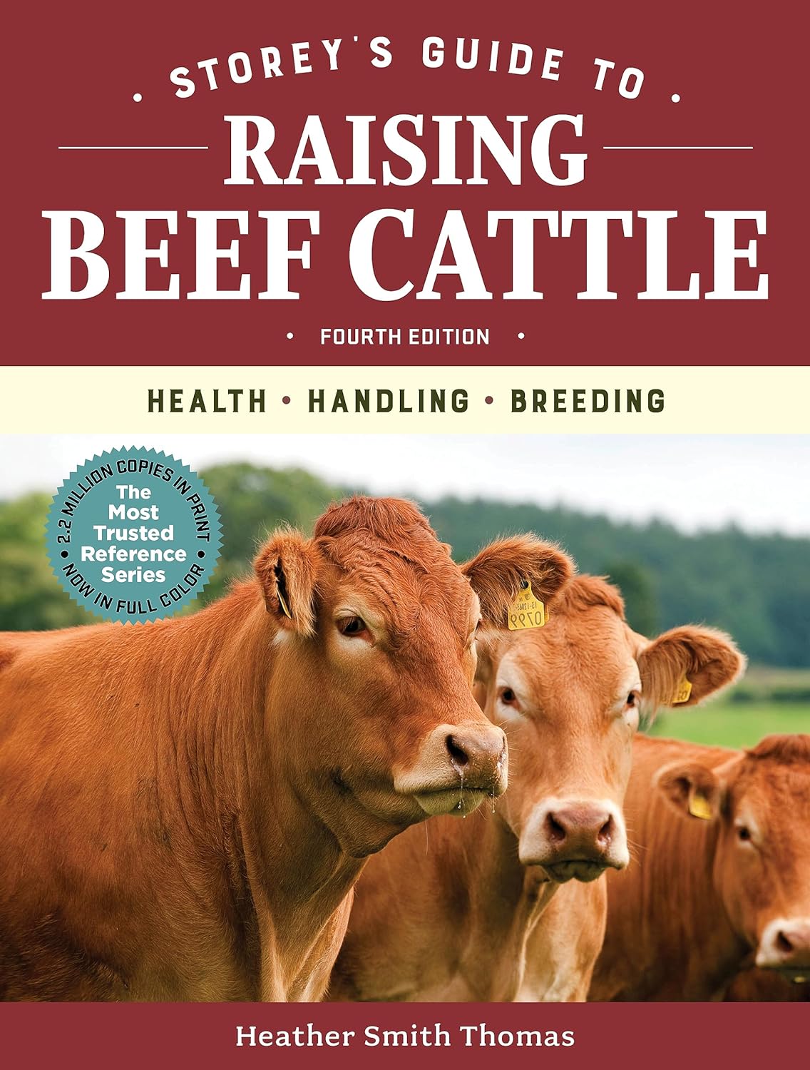 Storey's Guide to Raising Beef Cattle, 4th Edition: Health, Handling, Breeding - by Heather Smith Thomas