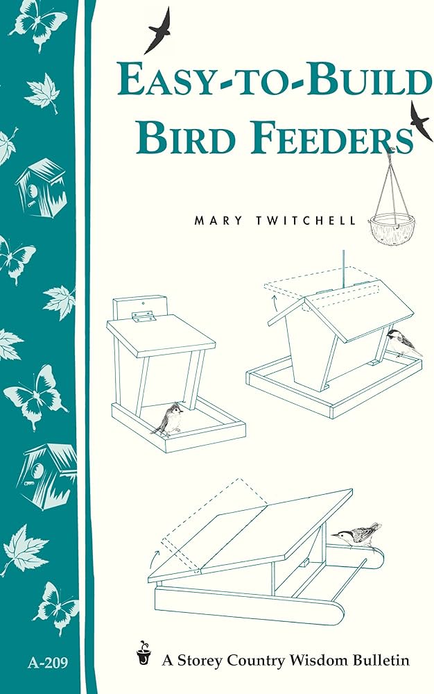 Storey's Country Wisdom Bulletin: Easy To Build Bird Feeders - by Mary Twitchell