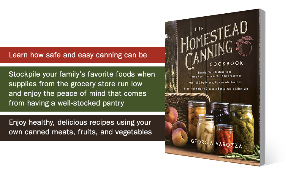 The Homestead Canning Cookbook: Simple, Safe Instructions from a Certified Master Food Preserver - by Georgia Varozza